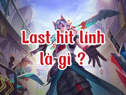 Liên Quân Kinh Nghiệm Để Last Hit Lính